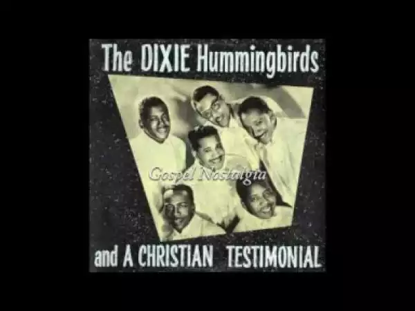 Dixie Hummingbirds - He